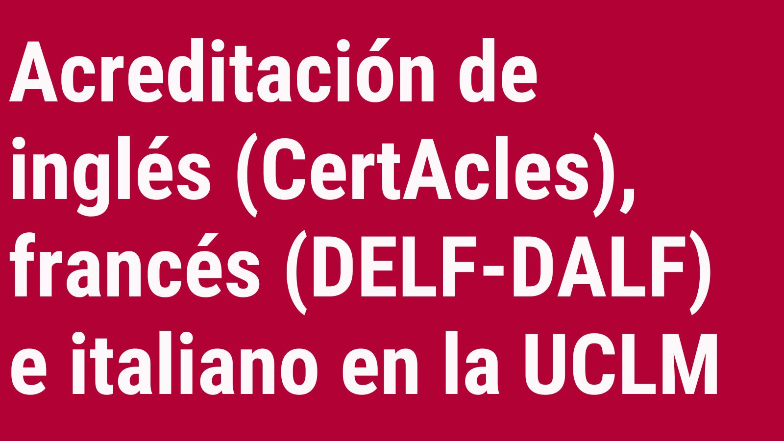 Acreditación de inglés (CertAcles), francés (DELF-DALF) e italiano en la UCLM